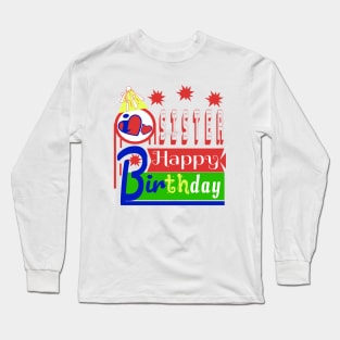 Happy Birthday My SISTER i love you so much Long Sleeve T-Shirt